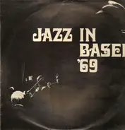 Lucky Thompson / The Savannah Junkmen / Steamboat Jazzband a. o. - Jazz in Basel '69