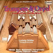 Ludwig Güttler / Christoph Kircheis - Trompete & Orgel
