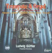 LP - Ludwig Güttler , Friedrich Kircheis - Trompete & Orgel