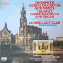 LP - Pezel / Telemann / Grossi a.o. - Trumpet, Corno Da Caccia and Organ - Ludwig Güttler - Gatefold