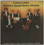 Stradella / Finger / Corelli a.o. - Ludwig Güttler Mit Dem Leipziger Bach-Collegium
