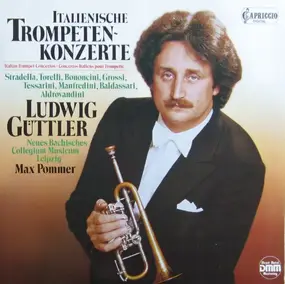 Ludwig Guttler - Italienische Trompetenkonzerte Italian Trumpet Concertos Concertos Italiens Pour Trompette