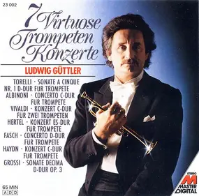 Ludwig Guttler - 7 Virtuose Trompeten Konzerte