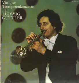 Ludwig Guttler - Virtuose Trompetenkonzerte