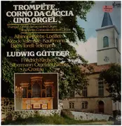LP - Ludwig Güttler, Friedrich Kircheis - Trompete, Corno da caccia und Orgel - Gatefold / DMM
