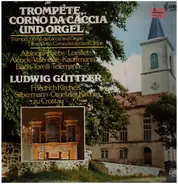 Ludwig Güttler, Friedrich Kircheis - Trompete, Corno da caccia und Orgel