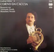 Ludwig Güttler - Corno Da Caccia -  Konzerte von Telemann, Fasch, Heinichen, Neruda