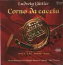 LP - Ludwig Güttler - Corno Da Caccia -  Konzerte von Telemann, Fasch, Heinichen, Neruda - Signed, Gatefold