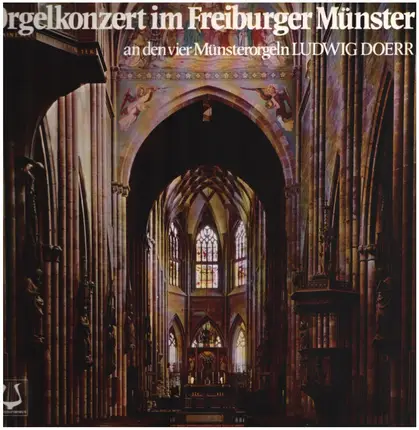 Ludwig Doerr - Orgelkonzert Im Freiburger Münster An Den Vier Münsterorgeln