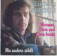 Ludwig Hirsch - Marmor Stein Und Eisen Bricht