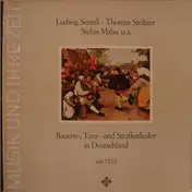 Ludwig Senfl - Bauern-, Tanz- Und Straßenlieder In Deutschland Um 1500