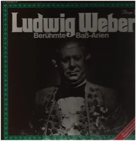 Ludwig Weber - Berühmte Baß-Arien