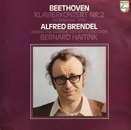 Ludwig van Beethoven - Alfred Brendel , The London Philharmonic Orchestra And The London Philharmon - Klavierkonzert Nr. 2 & Chorfantasie Op. 80