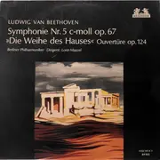 LP - Beethoven - Symphony No.5 In C Minor Op.67, 'Die Weihe Des Hauses' Overture Op.124