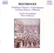 Ludwig van Beethoven - Capella Istropolitana , Oliver Dohnanyi - Mödlinger Dances / Contredanses / German Dances / Minuets