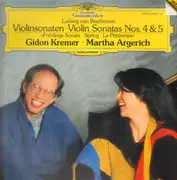 LP - Ludwig van Beethoven - Gidon Kremer , Martha Argerich - Violinsonaten • Violin Sonatas Nos. 4 & 5 »Frühlings-Sonate • Spring • Le Printemps«