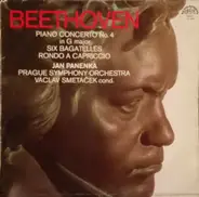 Ludwig van Beethoven - Jan Panenka , The Prague Symphony Orchestra , Václav Smetáček - Piano Concerto No.4 G-Major - 6 Bagatelles - Rondo A Capriccio