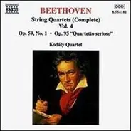 Beethoven / Kodály Quartet - String Quartets (Complete) Vol. 4 - Op. 59, No. 1 • Op. 95, "Quartetto Serioso"