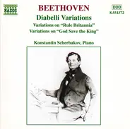 Beethoven - Konstantin Scherbakov - Diabelli Variations / Variations On 'Rule Britannia' / Variations On 'God Save The King'