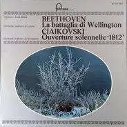 Beethoven / Tchaikovsky - La Battaglia Di Wellington / Ouverture Solennelle '1812'