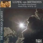 Beethoven / The Vanbrugh Quartet - The Complete String Quartets Volume VI Op. 130 & Op. 133