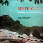 Ludwig van Beethoven - The London Symphony Orchestra Conducted By Josef Krips - Symphony No. 5 / Egmont Overture