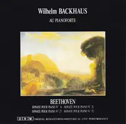 Beethoven / Wilhelm Backhaus - Sonate Pour Piano Nº 6 • Sonate Pour Piano Nº 21 • Sonate Pour Piano Nº 25 • Sonate Pour Piano Nº 32