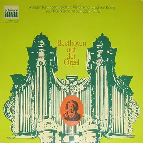 Ludwig Van Beethoven - Beethoven Auf Der Orgel (Wilhelm Krumbach Spielt Die Historische Orgel Von König In Der Pfarrkirche