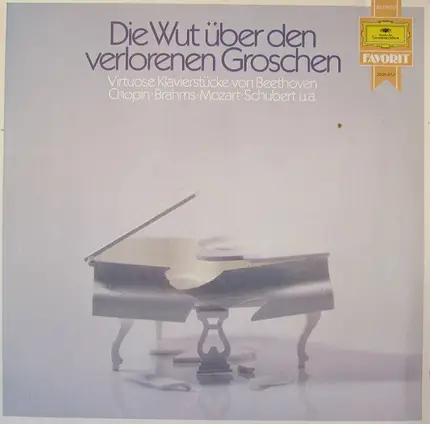 Beethoven ∙ Chopin ∙ Brahms a.o. - Die Wut Über Den Verlorenen Groschen (Virtuose Klavierstücke)