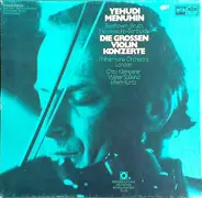 Beethoven, Bruch, Mendelssohn - Yehudi Menuhin - Die Grossen Violinkonzerte