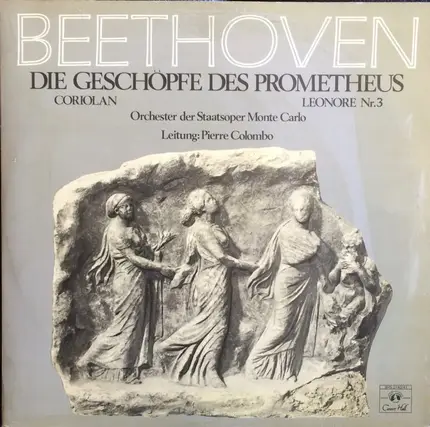 Ludwig van Beethoven , Orchestre National De L'Opéra De Monte-Carlo / Leitung: Pierre Colombo - Die Geschöpfe Des Prometheus - Coriolan - Leonore N°3