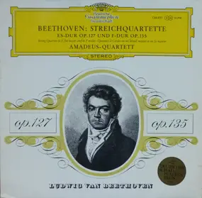 Ludwig Van Beethoven - Streichquartette Es-Dur Op. 127 Und F-Dur Op. 135