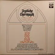 LP - Ludwig van Beethoven , Anton Bruckner , Franz Schubert , Wolfgang Amadeus Mozart , Gächinger Kantor - Festliche Chormusik