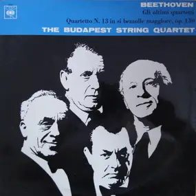 Ludwig Van Beethoven - Gli Ultimi Quartetti Quartetto N. 13 In Si Bemolle Maggiore, Op. 130
