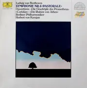LP - Ludwig van Beethoven , Berliner Philharmoniker , Herbert von Karajan - Symphonie Nr.6 »Pastorale«  Overtüren: »Die Geschöpfe Des Prometheus« •  »Coriolan« •  »Die Ruinen Von Athen«