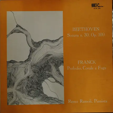 Beethoven / Franck / Remo Remoli - Beethoven - Sonata n. 30, Op. 109 / Franck - Preludio, Corale e Fuga