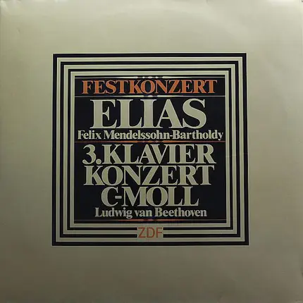 Beethoven / Mendelssohn-Bartholdy - Festkonzert: Felix Mendelssohn-Bartholdy Elias / Ludwig van Beethoven 3. Klavierkonzert C-moll