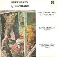 Ludwig van Beethoven , David Oistrach , Russian State Symphony Orchestra , Alexander Gauk - Concerto For Violin, Op. 61