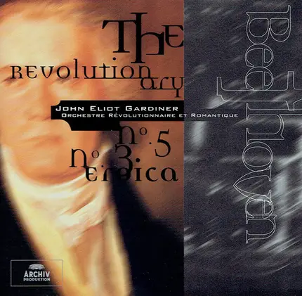 Ludwig van Beethoven , John Eliot Gardiner , Orchestre Révolutionnaire Et Romantique - Beethoven The Revolutionary