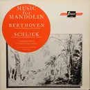 LP - Ludwig Van Beethoven , Johann Conrad Schlick - Music For Mandolin