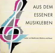 Ludwig van Beethoven , Johannes Brahms , Maurice Ravel - Karl-Heinz Lippe , Rainer Koch - Aus Dem Essener Musikleben: Lieder Von Beethoven, Brahms Und Ravel