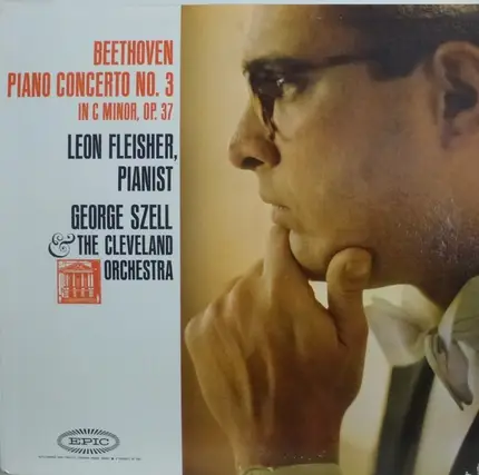 Ludwig van Beethoven , Leon Fleisher , George Szell & The Cleveland Orchestra - Piano Concerto No. 3 In C Major, Op. 37