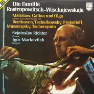 Beethoven / Tchaikovsky / Prokofiev / Mussorgsky / Tscherepnin - Die Rostropowitsch-Wishnewskaja Familie