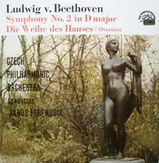 Beethoven - Symphony No. 2 In D Major, Die Weihe Des Hauses / Overture