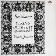 Beethoven / Vlach Quartet - String Quartets Op. 18. Nos. 4 And 5