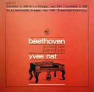 Beethoven (Yves Nat) - Sonata N. 28 In La Magg., Op. 101 - Sonata N. 29 In Si Bemolle Magg., Op. 106 "Hammerklavier"