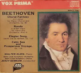 Ludwig Van Beethoven - "Choral Fantasy" / Rondo In B-Flat / Elegaic Song / "Calm Sea & Prosperous Voyage"