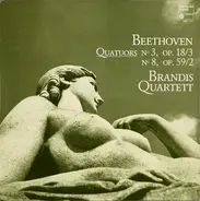 Beethoven / Brandis Quartet - Quatuors No. 3 Op. 18/3 · No. 8 Op. 59/2