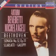 Beethoven / Scarlatti / Galuppi / Arturo Benedetti Michelangeli - Sonata No. 32, Op. 111 a.o.