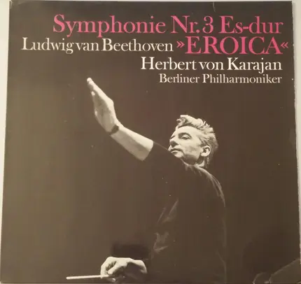 Ludwig van Beethoven / Herbert von Karajan , Berliner Philharmoniker - Symphonie Nr. 3 Es-Dur Op. 55 (Eroica)